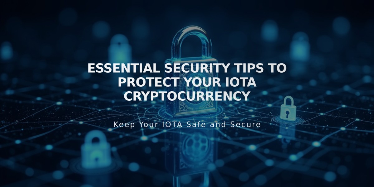 Essential Security Tips to Protect Your IOTA Cryptocurrency