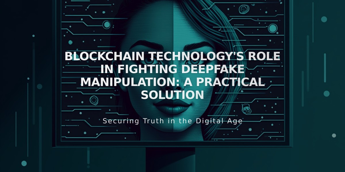 Blockchain Technology's Role in Fighting Deepfake Manipulation: A Practical Solution