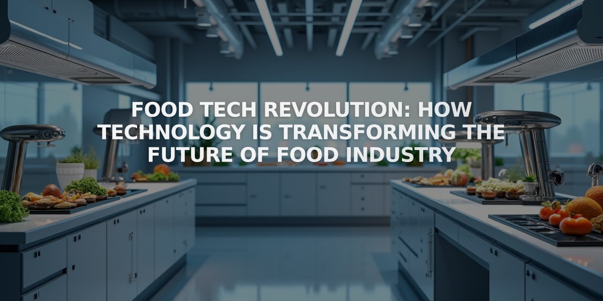 Food Tech Revolution: How Technology is Transforming the Future of Food Industry