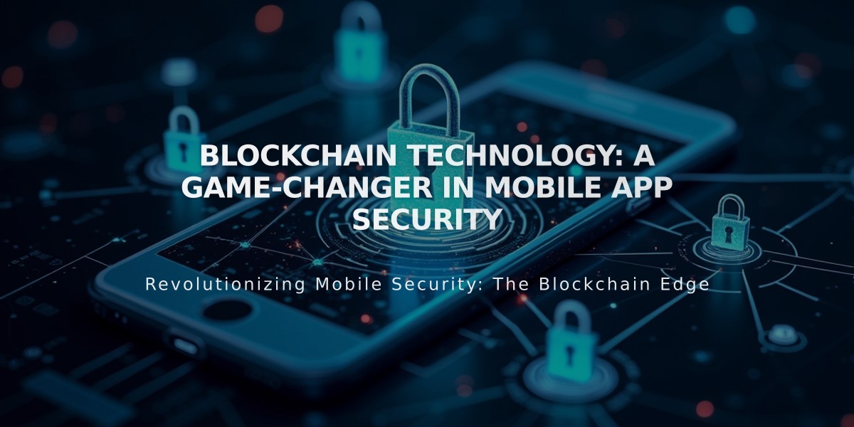 Blockchain Technology: A Game-Changer in Mobile App Security