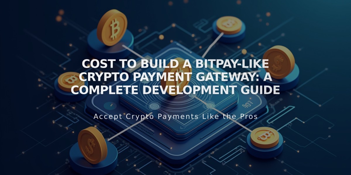 Cost to Build a BitPay-like Crypto Payment Gateway: A Complete Development Guide